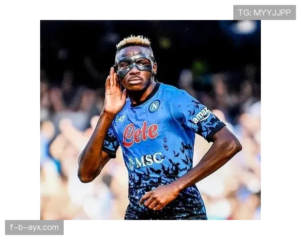 奥斯梅恩对阵欧洲豪门的欧战稳定性解析 奥斯梅恩对阵欧洲豪门的欧战稳定性解析